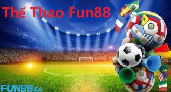 Giới thiệu một vài thông tin cơ bản về Thể thao Fun88 hiện nay